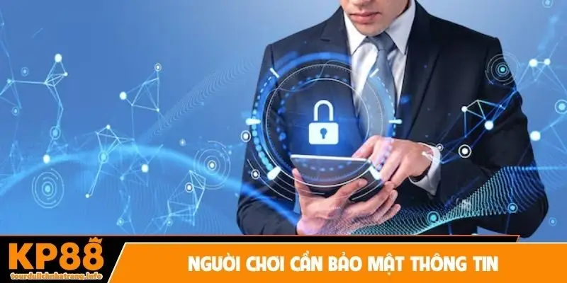 Người chơi cần bảo mật thông tin